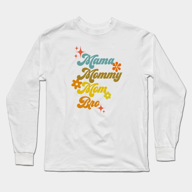 Mama, mommy, mom, bro - 70s style Long Sleeve T-Shirt by Deardarling